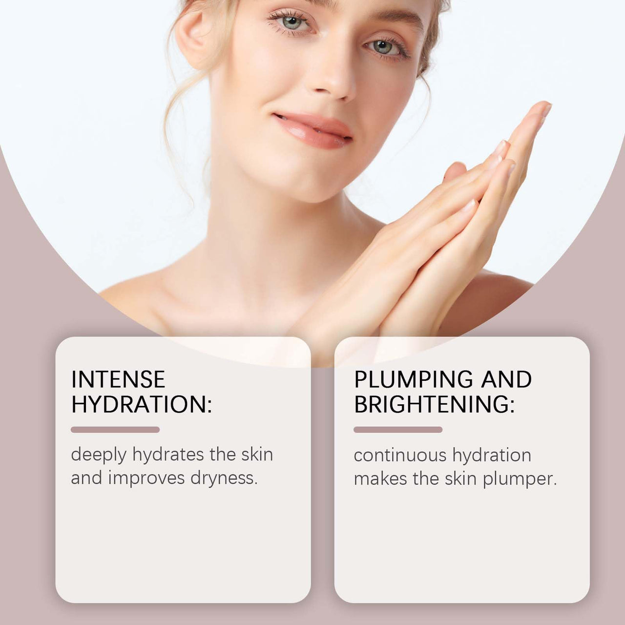 Woman with smooth skin holding her hand near her face, with text about intense hydration and plumping/brightening.
